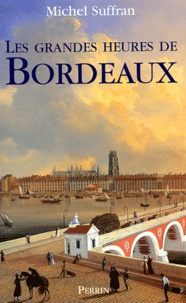 Michel Suffran - Les grandes heures de Bordeaux.