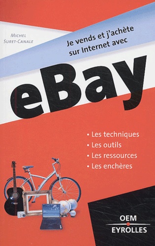 Michel Suret-Canale - Je vends et j'achète sur Internet avec eBay.