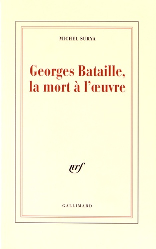 Michel Surya - Georges Bataille, la mort à l'oeuvre.