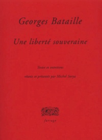 Michel Surya - Georges Bataille, une liberté souveraine.