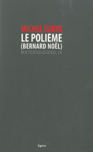 Michel Surya - Matériologies - Tome 4, Le polième (Bernard Noël).
