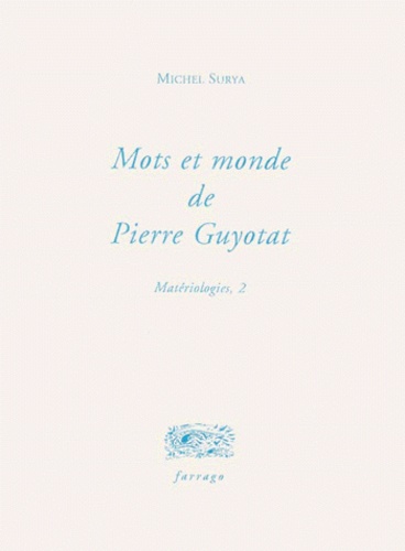 Michel Surya - Matériologies - Tome 2, Mots et mondes de Pierre Guyotat.