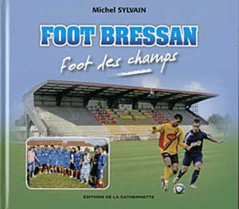 Michel Sylvain - Foot bressan foot des champs.