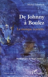Michel Tabachnik - De Johnny à Boulez - La musique écartelée.