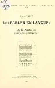 Michel Taillé et  Centre de linguistique et de l - Le "parler-en-langue" : de la Pentecôte aux Charismatiques.
