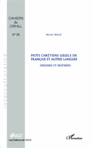 Michel Taillé - Mots chrétiens usuels en français et autres langues - Origines et destinées.