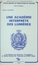 Michel Taillefer - Une Académie interprète des Lumières : l'Académie des Sciences, Inscriptions et Belles-Lettres de Toulouse au XVIIIe siècle.