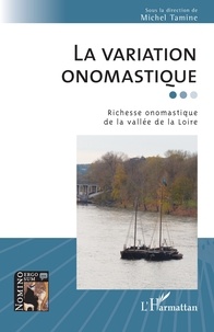 Michel Tamine - La variation onomastique - Richesse onomastique de la vallée de la Loire.