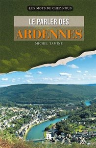 Michel Tamine - Le parler des Ardennes.