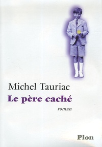 Michel Tauriac - Le père caché.