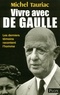 Michel Tauriac - Vivre avec De Gaulle - Les derniers témoins racontent l'homme.
