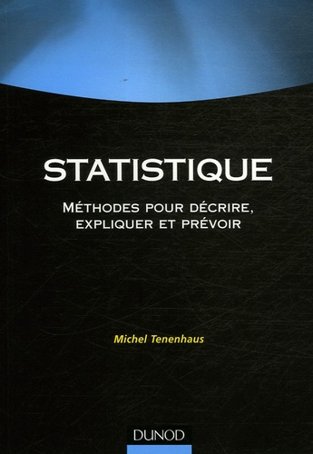 Michel Tenenhaus - Statistique - Méthodes pour décrire, expliquer et prévoir.