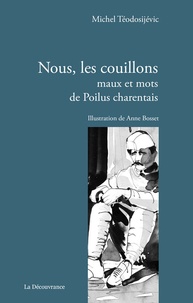 Michel Teodosijevic - Nous, les couillons - Maux et mots de Poilus charentais.