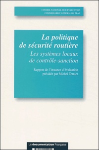 Michel Ternier et  Collectif - La politique de sécurité routière - Les systèmes locaux de contrôle-sanction.