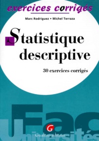 Michel Terraza et Marc Rodriguez - Statistique Descriptive. 30 Exercices Corriges.