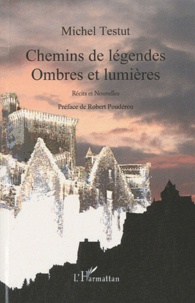 Michel Testut - Chemins de légendes - Ombres et lumières.