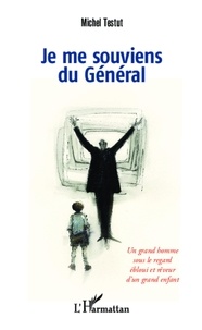 Michel Testut - Je me souviens du Général - Un grand homme sous le regard ébloui et rêveur d'un grand enfant.