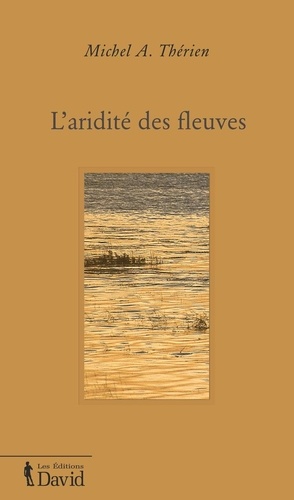 Michel Therien - L aridite des fleuves.
