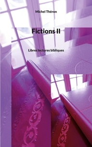 Michel Théron - Fictions II - Libres lectures bibliques.