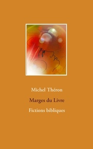 Michel Théron - Marges du livre - Fictions bibliques.