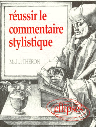 Michel Théron - Réussir le commentaire stylistique.