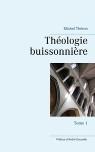 Michel Théron - Théologie buissonnière - Tome 1.