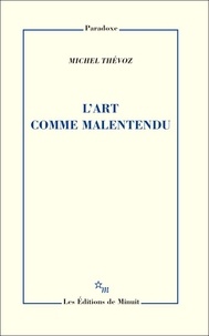 Michel Thévoz - L'art comme malentendu.