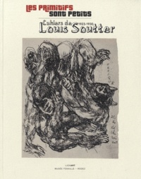 Michel Thévoz et Louis Pons - Les primitifs sont petits - Cahiers de Louis Soutter (1923-1930).