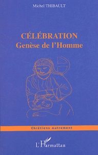 Michel Thibault - Célébration - La genèse de l'homme.