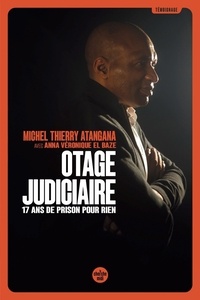 Michel Thierry Atangana - Otage judiciaire - 17 ans de prison pour rien.
