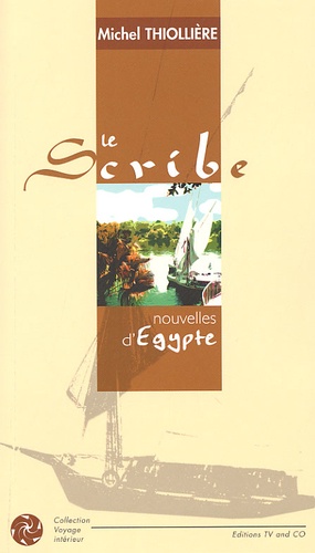 Michel Thiollière - Le scribe - Nouvelles d'Egypte.