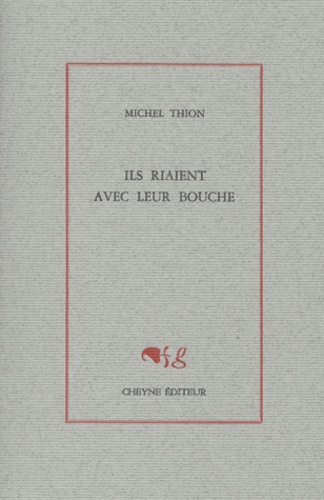 Michel Thion - Ils Riaient Avec Leur Bouche.