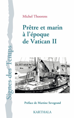 Michel Thoorens - Prêtre et marin à l'époque de Vatican II.