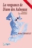 Michel Tirouflet - La vengeance de Diane des Aulneaux Tome 1 : Le serment.