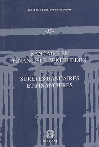 Michel Tison et Werner Derijcke - Sûretés bancaires et finanières : Bancaire en financiële zekerheden - Actes du cycle d'étude du 8 et 27 mai 2003, organisé par la section belge de l'Association Européenne pour le Droit Bancaire et Financier (AEDBF-Belgium).