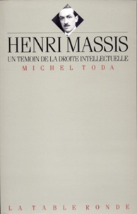Michel Toda - Henri Massis - Un témoin de la droite intellectuelle.