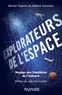 Michel Tognini et Hélène Courtois - Explorateurs de l'espace - Voyage aux frontières de l'univers.