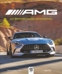 Michel Tona - AMG, les Mercedes hautes performances.