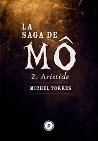 Michel Torres - La Saga de Mô - Tome 2 : Aristide.