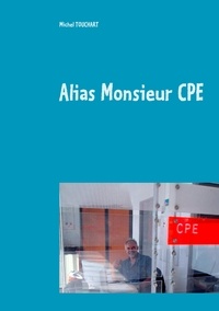 Michel Touchart - Alias monsieur CPE - Conseiller Principal d'Education : un métier, des identités professionnelles.