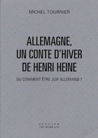 Allemagne, Un Conte D'Hiver Sur Henri Heine Ou Comment Etre Juif Allemand ?