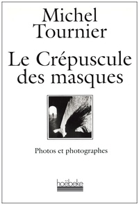 Michel Tournier - Le crepuscule des masques.