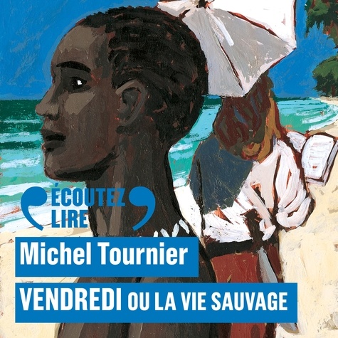 Michel Tournier - Vendredi ou la vie sauvage.