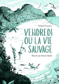Michel Tournier - Vendredi ou la vie sauvage.