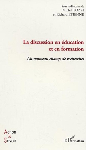 Michel Tozzi et Richard Etienne - La discussion en éducation et en formation - Un nouveau champ de recherches.