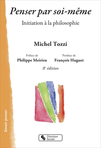 Penser par soi-même. Initiation à la philosophie 8e édition