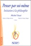 Michel Tozzi - Penser par soi-même. - Initiation à la philosophie, 5ème édition.