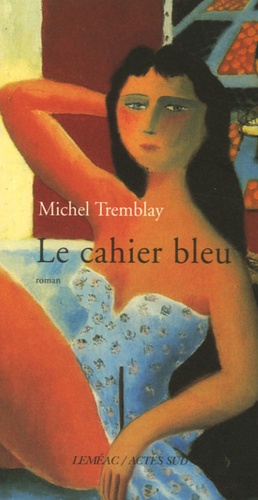 Michel Tremblay - Les cahiers de Céline Tome 3 : Le cahier bleu.