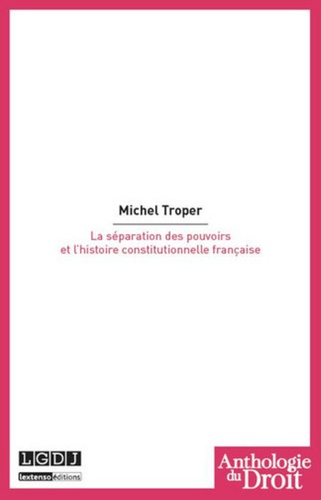 Michel Troper - La séparation des pouvoirs et l'histoire constitutionnelle française.