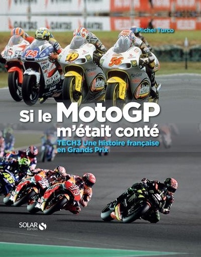 Si le MotoGP m'était conté. TECH3 Une histoire française en Grands Prix